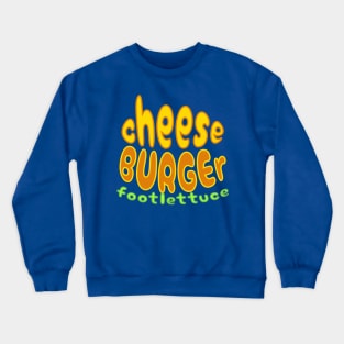 Cheeseburger Footlettuce Crewneck Sweatshirt